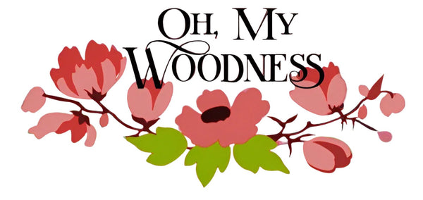 Oh, My Woodness